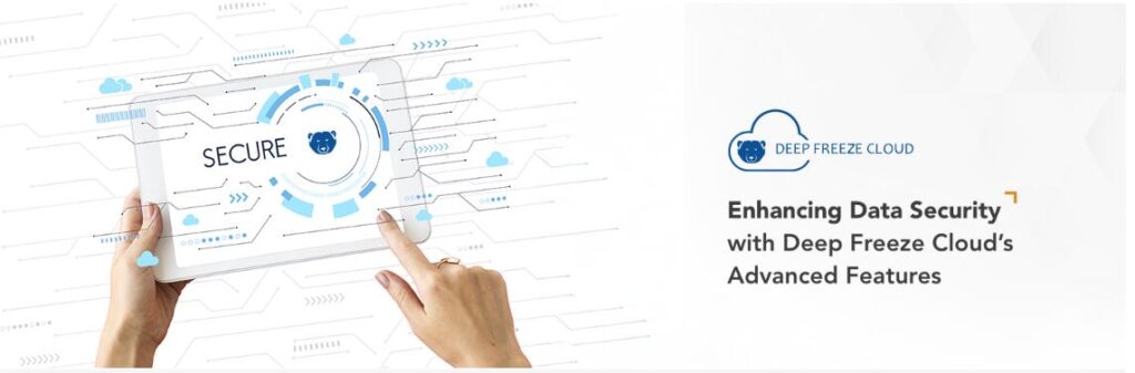 利用冰点还原软件云Deep Freeze Cloud的高级功能提升数据安全