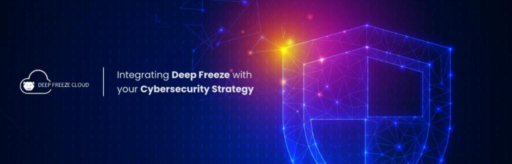 分层安全的好处：将冰点还原DeepFreeze与您的网络安全策略相结合